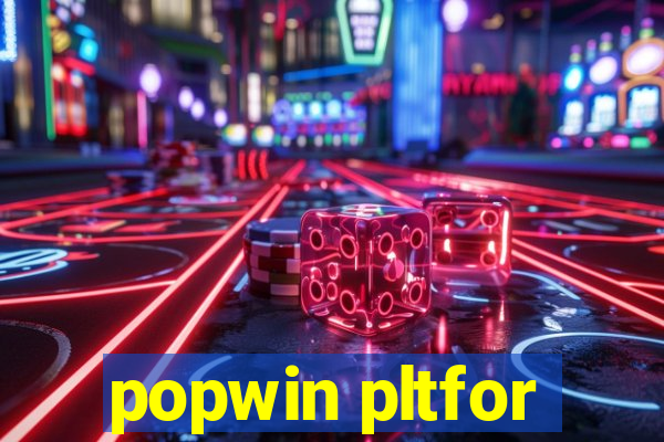 popwin pltfor